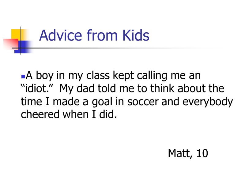 Advice from Kids A boy in my class kept calling me an “idiot.” 